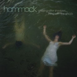 Hammock - Chasing After Shadows...Living with the Ghosts
